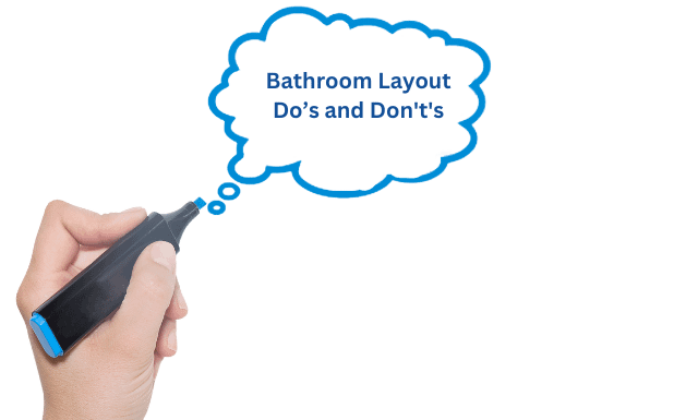 Bathroom Layout Do’s and Don't's